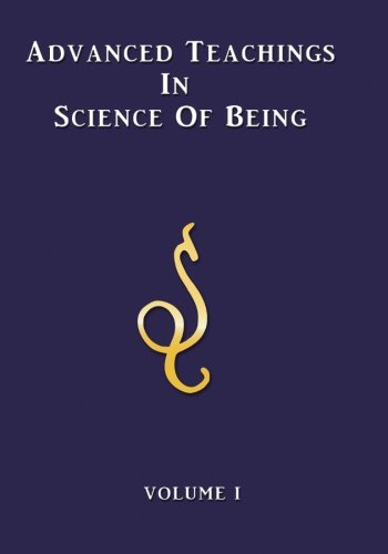 Advanced Teachings in Science of Being Volume I von The Lightbearers Publishing, LLC